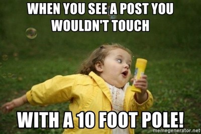 when-you-see-a-post-you-wouldnt-touch-with-a-10-foot-pole.jpg